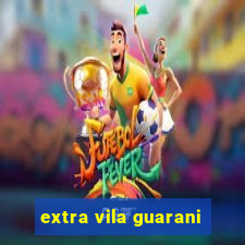 extra vila guarani